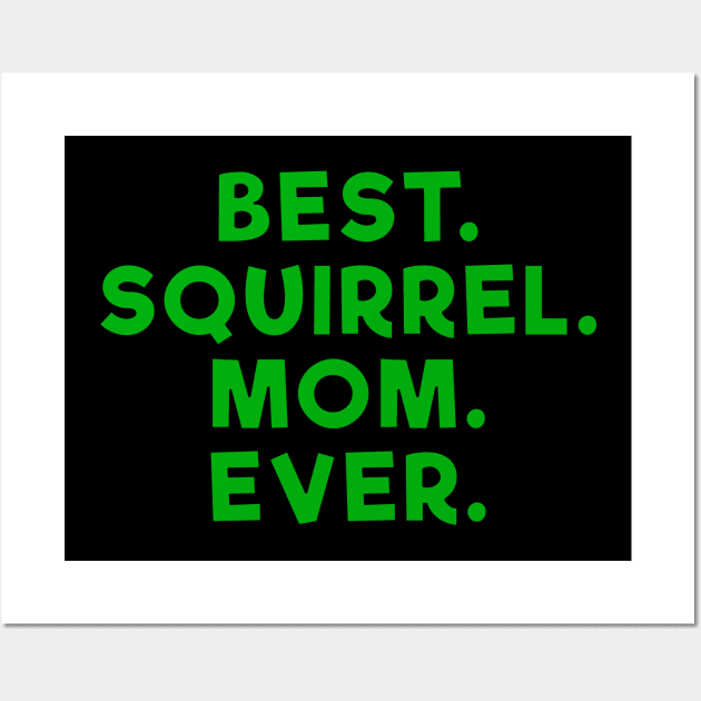 best squirrel mom ever Green Wall Art by Dolta